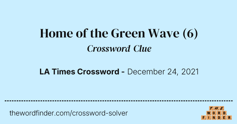 Home of the Green Wave crossword clue image