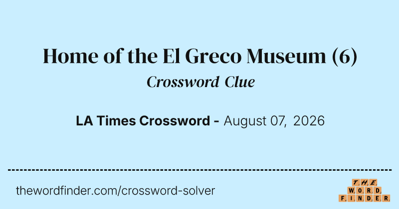 Home of the El Greco Museum crossword clue image