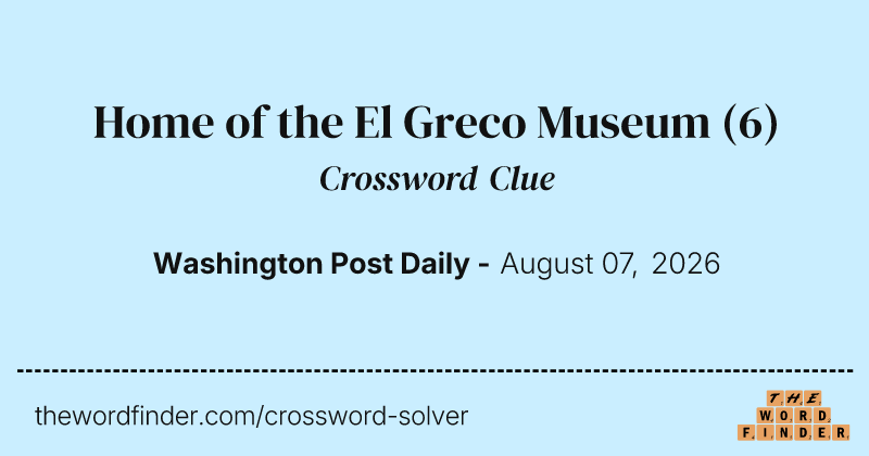 Home of the El Greco Museum crossword clue image