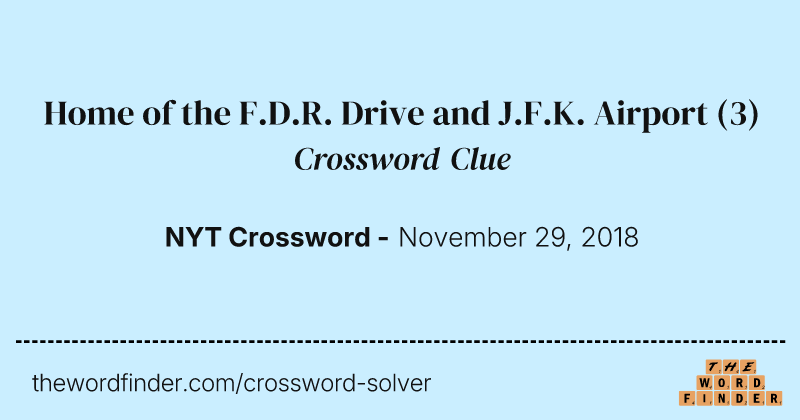 Home of the F.D.R. Drive and J.F.K. Airport crossword clue image