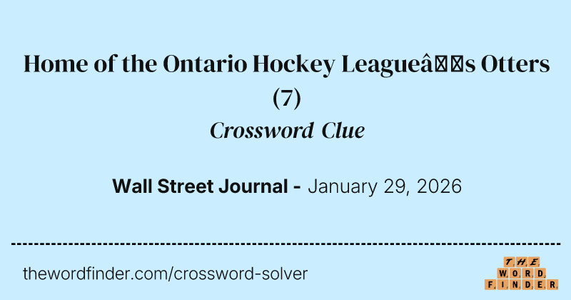 Home of the Ontario Hockey League’s Otters crossword clue image