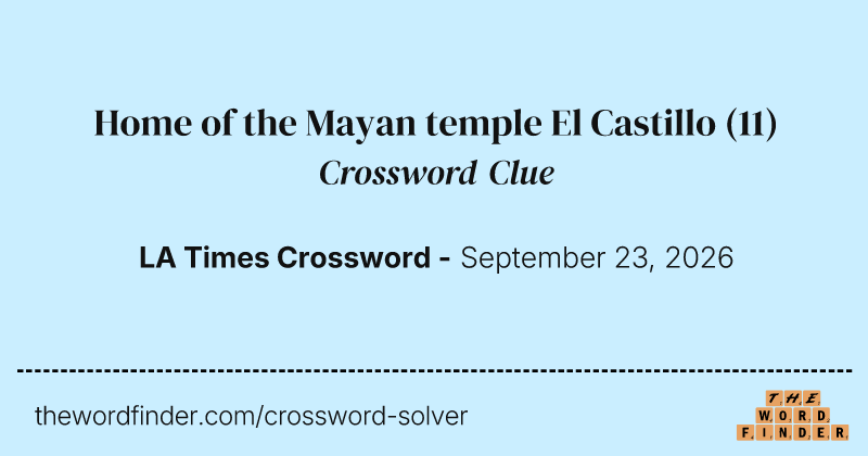 Home of the Mayan temple El Castillo crossword clue image