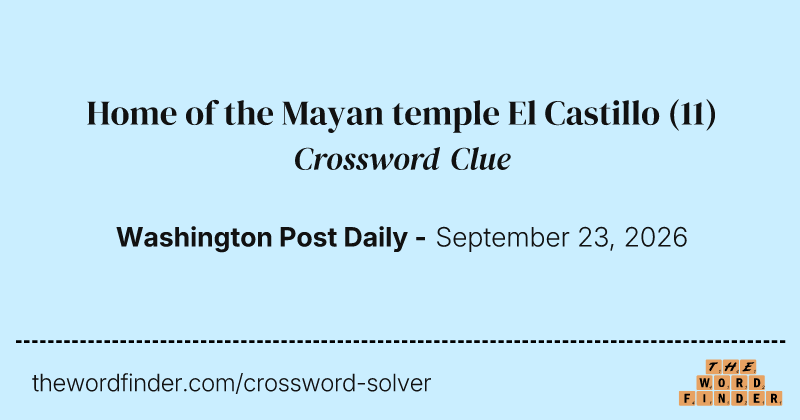 Home of the Mayan temple El Castillo crossword clue image