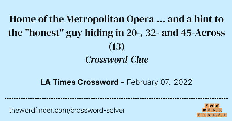 Home of the Metropolitan Opera ... and a hint to the "honest" guy hiding in 20-, 32- and 45-Across crossword clue image