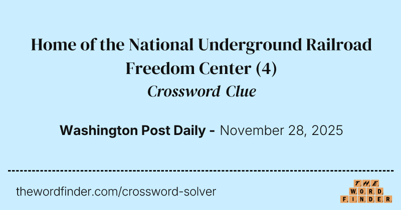Home of the National Underground Railroad Freedom Center crossword clue image