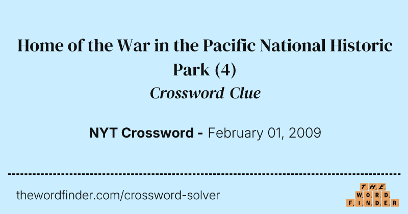 Home of the War in the Pacific National Historic Park crossword clue image
