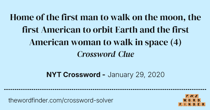 Home of the first man to walk on the moon, the first American to orbit Earth and the first American woman to walk in space crossword clue image