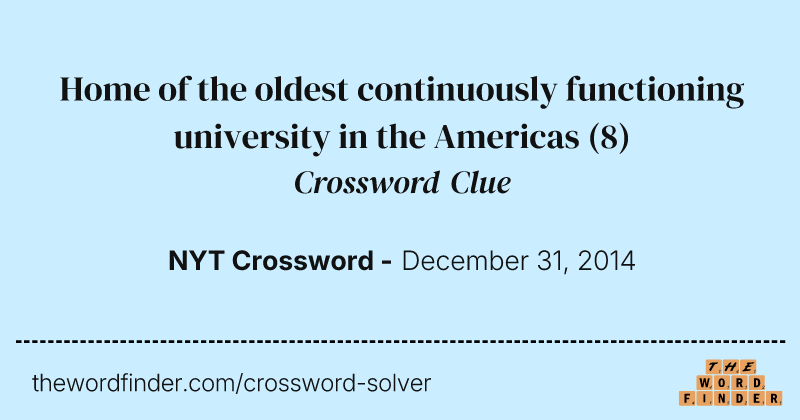 Home of the oldest continuously functioning university in the Americas crossword clue image