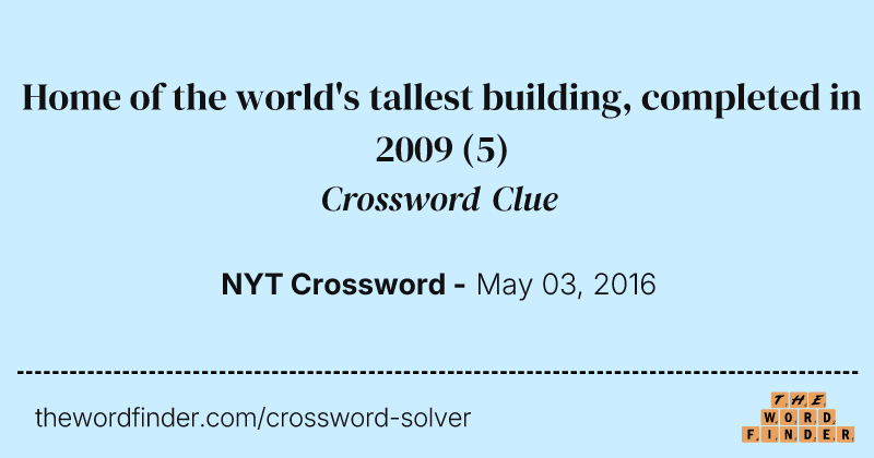 Home of the world's tallest building, completed in 2009 crossword clue image
