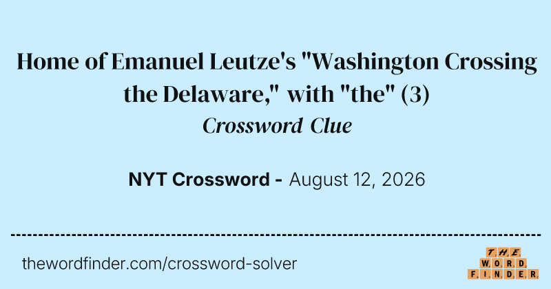 Home of Emanuel Leutze's "Washington Crossing the Delaware," with "the" crossword clue image