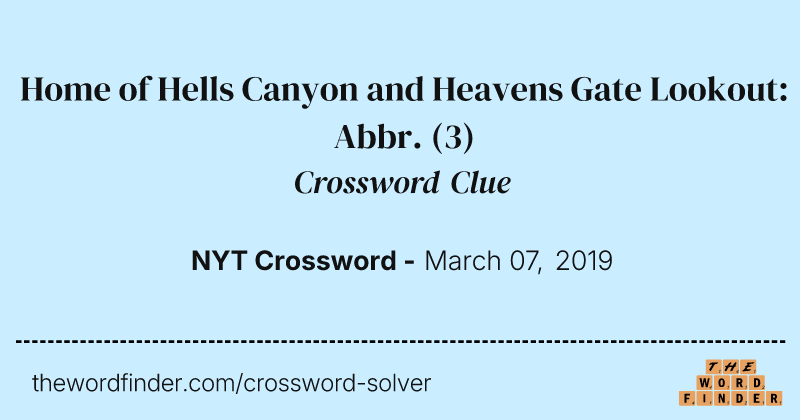 Home of Hells Canyon and Heavens Gate Lookout: Abbr. crossword clue image