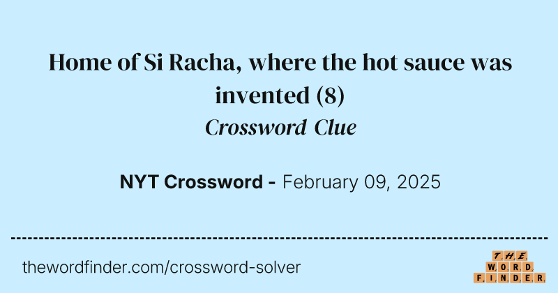 Home of Si Racha, where the hot sauce was invented crossword clue image