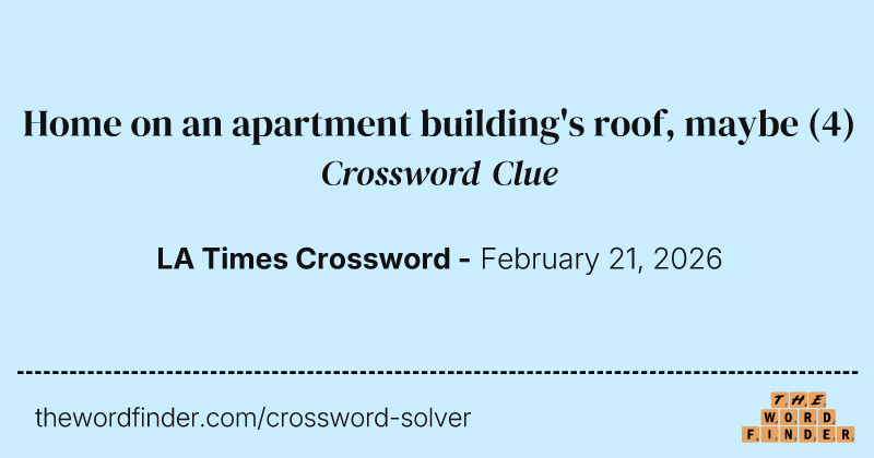 Home on an apartment building's roof, maybe crossword clue image