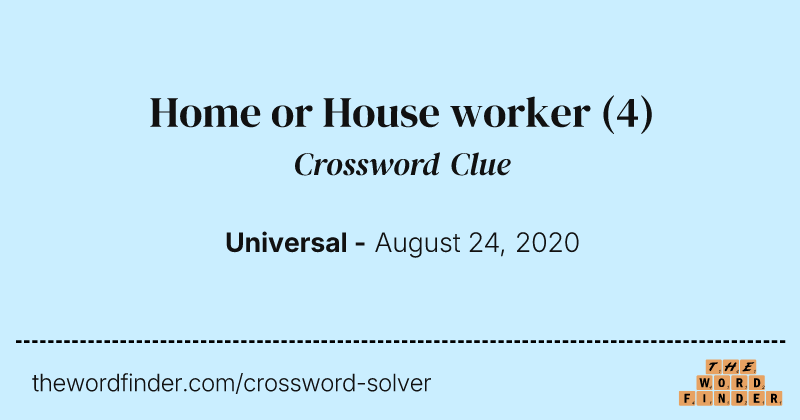 Home or House worker crossword clue image