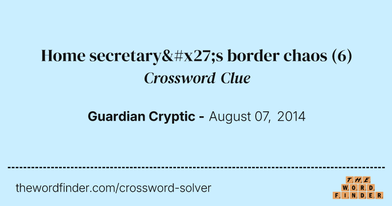 Home secretary's border chaos crossword clue image