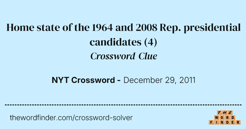 Home state of the 1964 and 2008 Rep. presidential candidates crossword clue image
