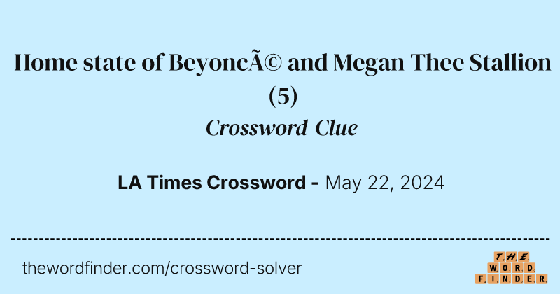 Home state of Beyoncé and Megan Thee Stallion crossword clue image