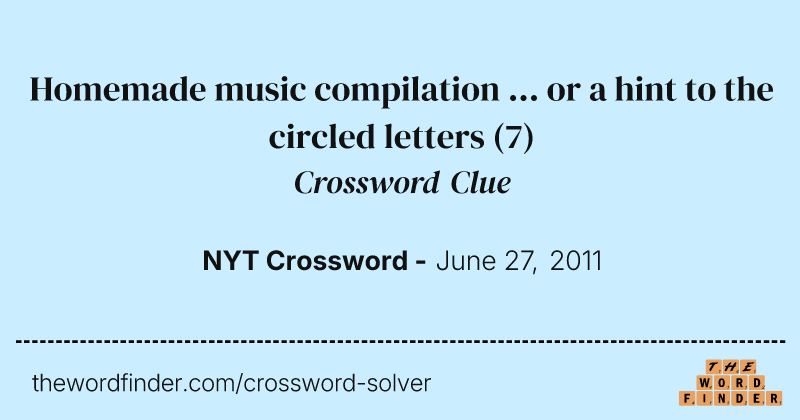 Homemade music compilation ... or a hint to the circled letters crossword clue image