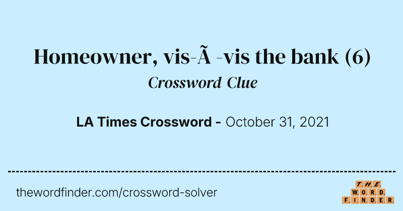 Homeowner, vis-à-vis the bank crossword clue image