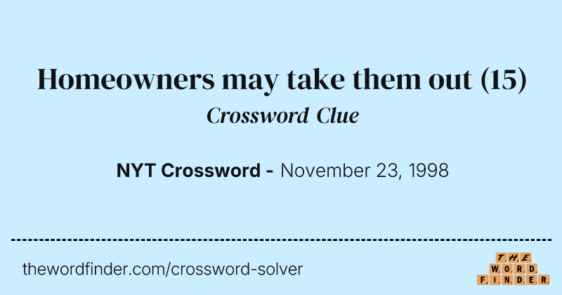 Homeowners may take them out crossword clue image
