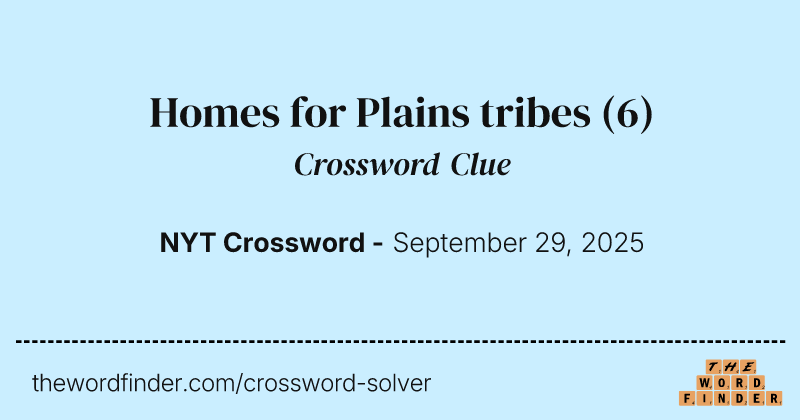 Homes for Plains tribes crossword clue image