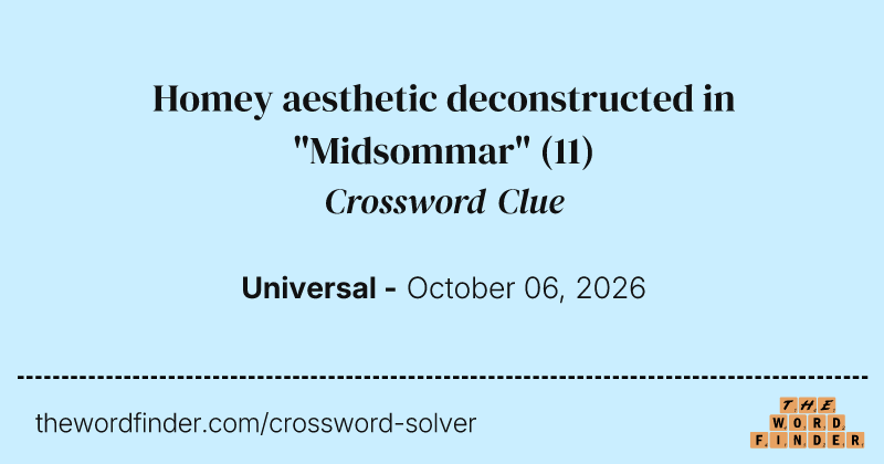 Homey aesthetic deconstructed in "Midsommar" crossword clue image