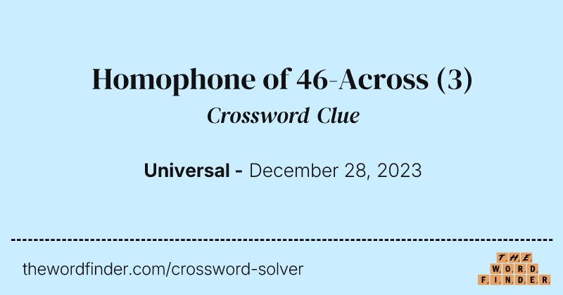 Homophone of 46-Across crossword clue image