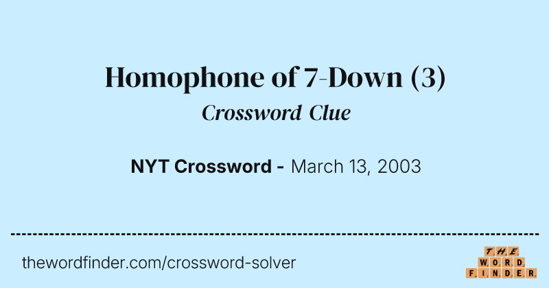 Homophone of 7-Down crossword clue image