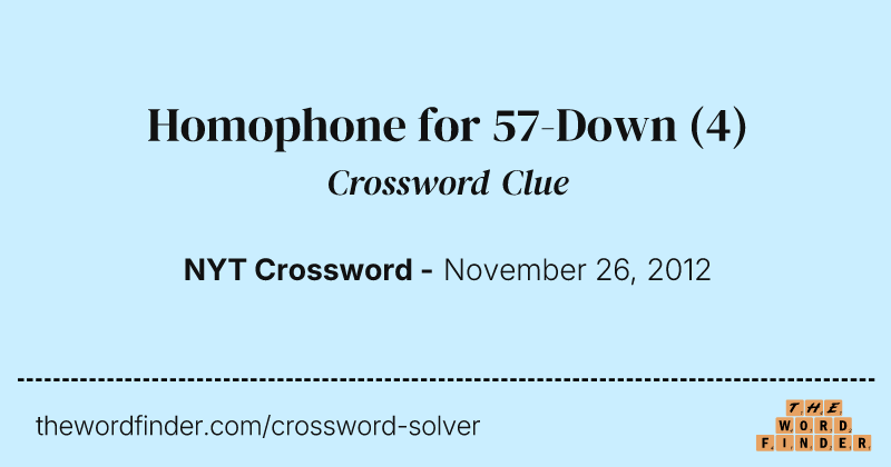 Homophone for 57-Down crossword clue image