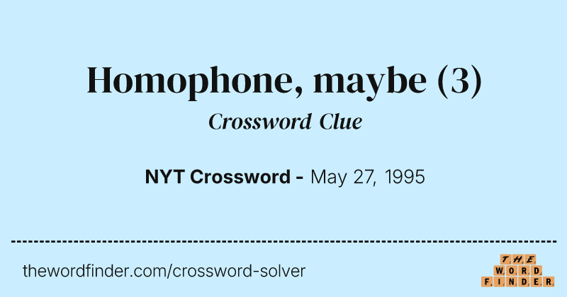 Homophone, maybe crossword clue image