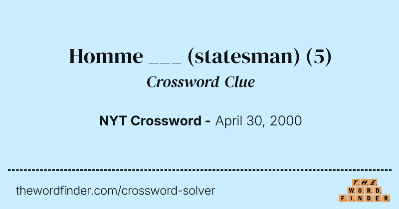 Homme ___ (statesman) crossword clue image