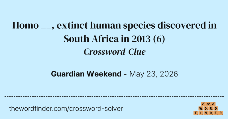 Homo __, extinct human species discovered in South Africa in 2013 crossword clue image