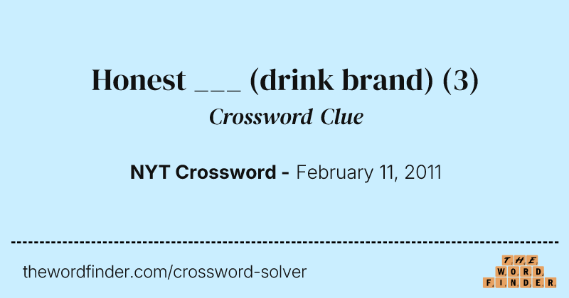 Honest ___ (drink brand) crossword clue image