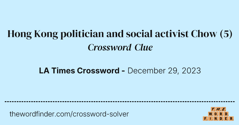 Hong Kong politician and social activist Chow crossword clue image