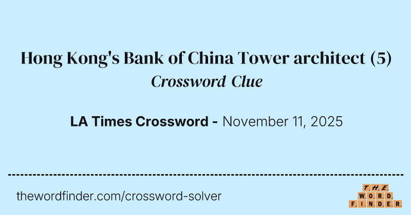 Hong Kong's Bank of China Tower architect crossword clue image