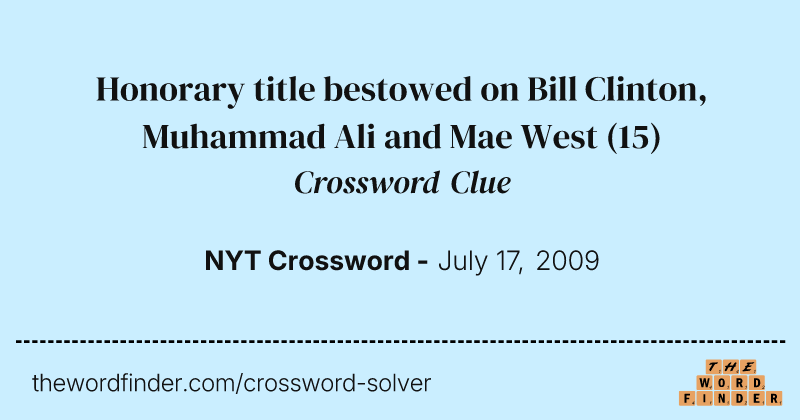 Honorary title bestowed on Bill Clinton, Muhammad Ali and Mae West crossword clue image