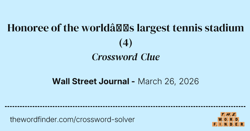 Honoree of the world’s largest tennis stadium crossword clue image
