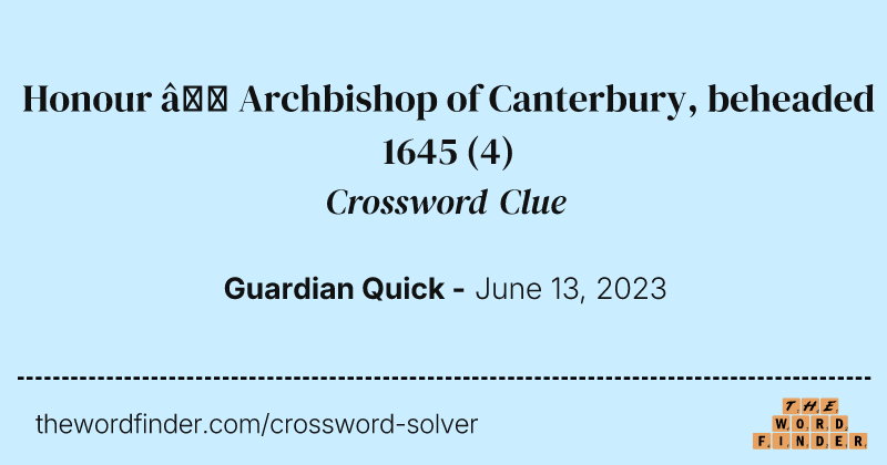 Honour — Archbishop of Canterbury, beheaded 1645 crossword clue image