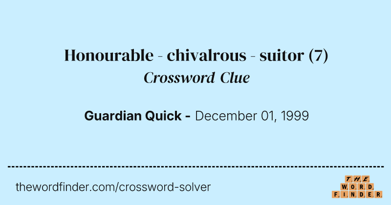 Honourable - chivalrous - suitor crossword clue image