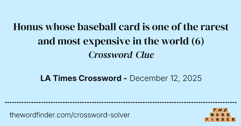 Honus whose baseball card is one of the rarest and most expensive in the world crossword clue image