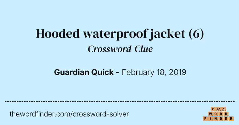 Hooded waterproof jacket crossword clue image