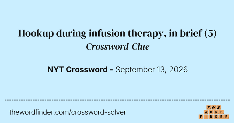 Hookup during infusion therapy, in brief crossword clue image