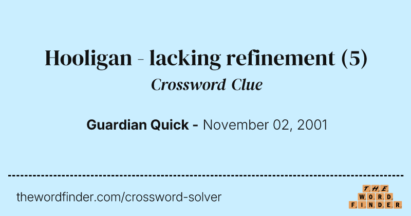 Hooligan - lacking refinement crossword clue image