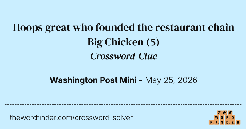 Hoops great who founded the restaurant chain Big Chicken crossword clue image
