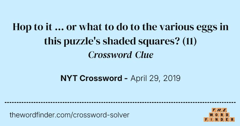 Hop to it ... or what to do to the various eggs in this puzzle's shaded squares? crossword clue image