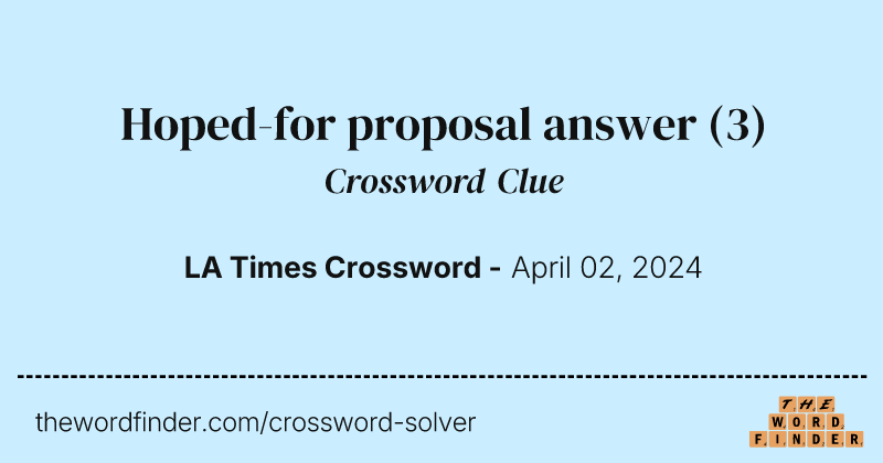 Hoped-for proposal answer crossword clue image