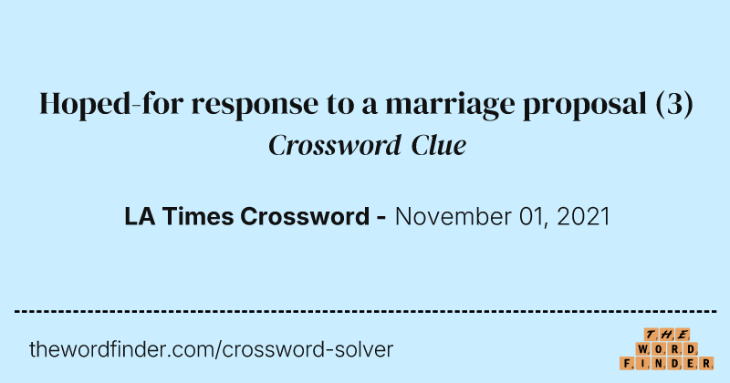 Hoped-for response to a marriage proposal crossword clue image