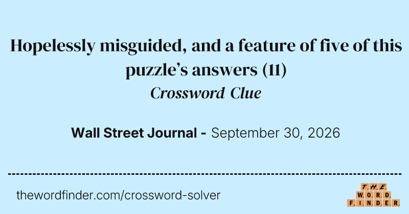 Hopelessly misguided, and a feature of five of this puzzle’s answers crossword clue image