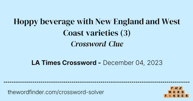Hoppy beverage with New England and West Coast varieties crossword clue image