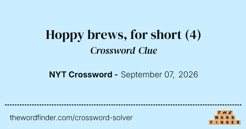 Hoppy brews, for short crossword clue image
